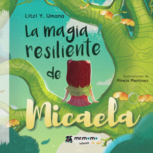 Imagen La Magia Resiliente de Micaela - By Litzi Umana - Un libro que animará a los niños a soñar y a descubrir su magia resiliente!
