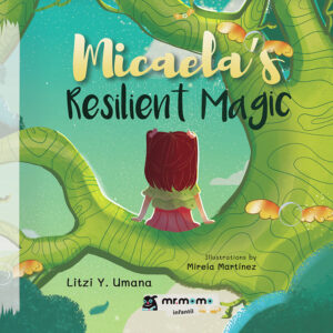 Image Micaela's Resilient Magic - By Litzi Umana - A book that will encourage children to dream and to discover their resilient magic!